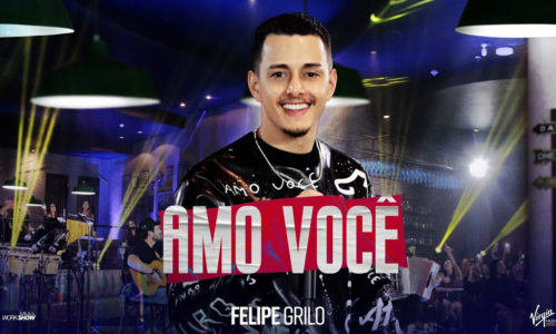 “Amo Você”: Felipe Grilo relança seu primeiro sucesso