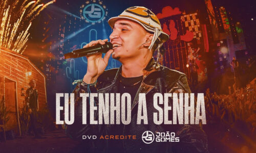 João Gomes lança “Eu Tenho a Senha”, primeira faixa do DVD “Acredite”