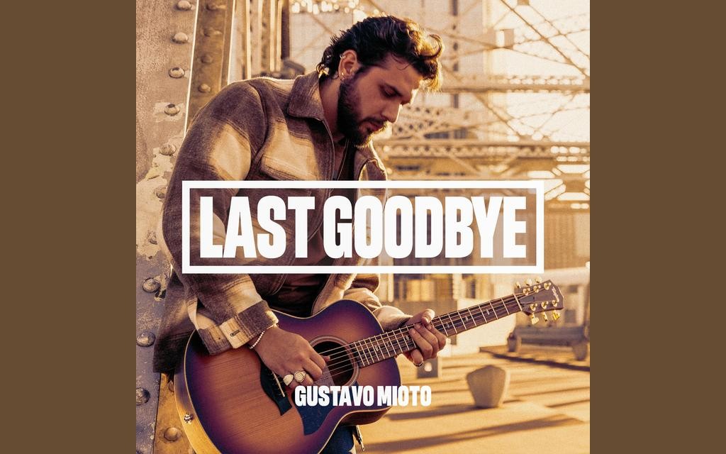 Gustavo Mioto lança “Last Goodbye”, primeiro single de sua carreira internacional