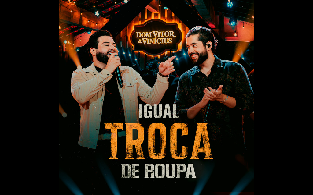 Dom Vitor & Vinícius lançam “Igual Troca de Roupa”, primeira faixa do DVD “Entre Nós”