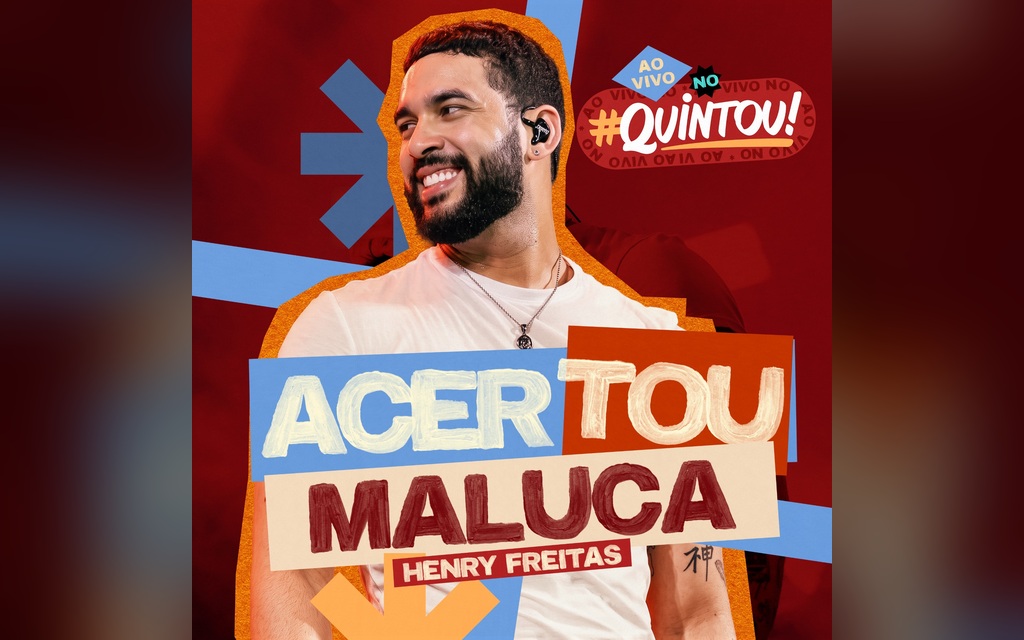 Henry Freitas lança “Acertou Maluca”, música inédita gravada no projeto #Quintou
